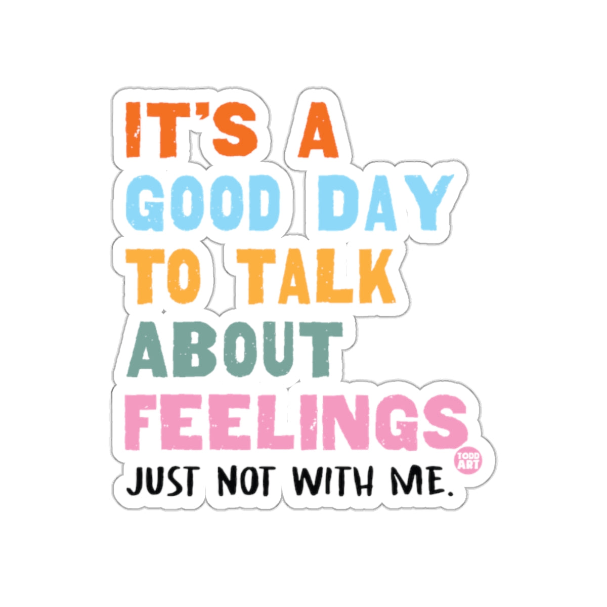 It's A Good Day To Talk About Feelings Sticker