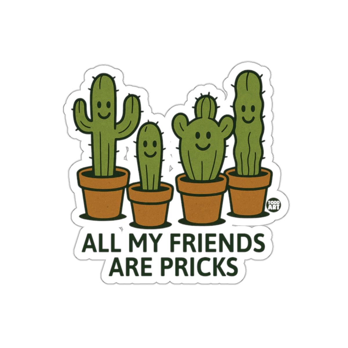 All My Friends Are Pricks Sticker for Fun Décor