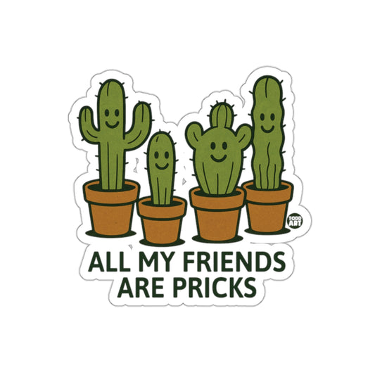 All My Friends Are Pricks Sticker for Fun Décor