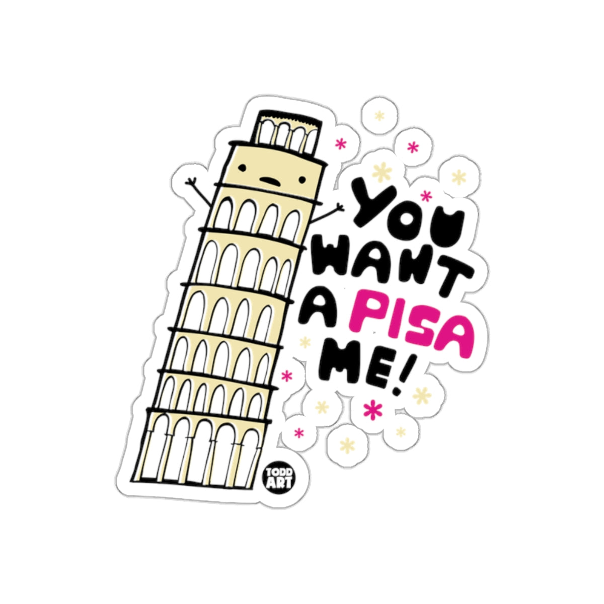 You Want a Pisa Me Tower Sticker Leaning Tower Design