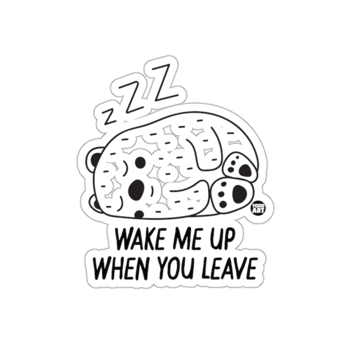 Wake Me Up When You Leave Cute Sticker