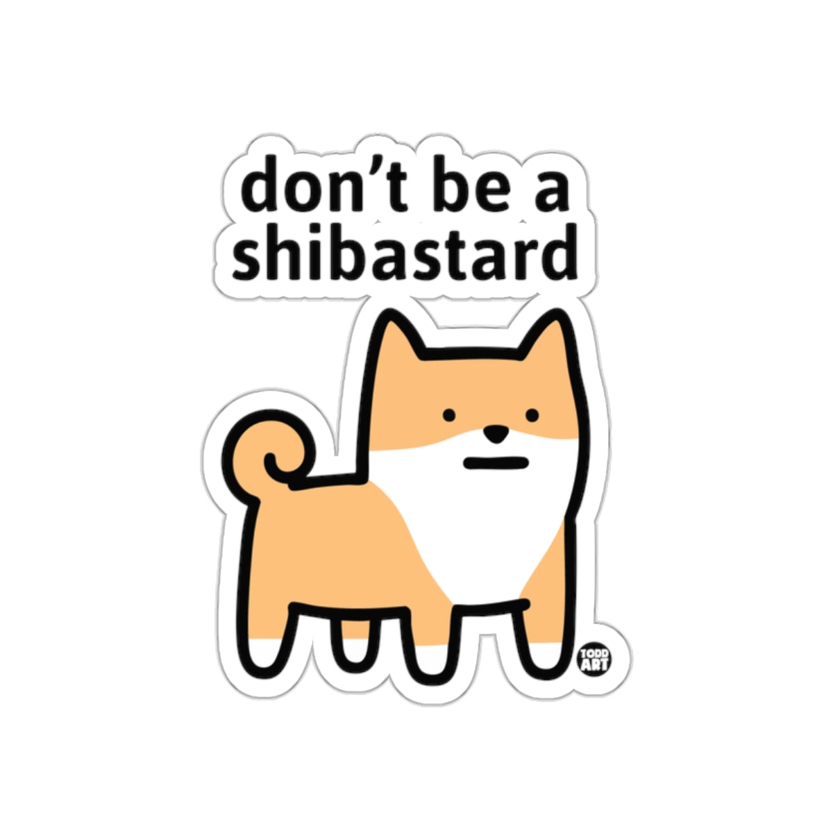 Don't Be a Shibastard Funny Dog Illustration Sticker