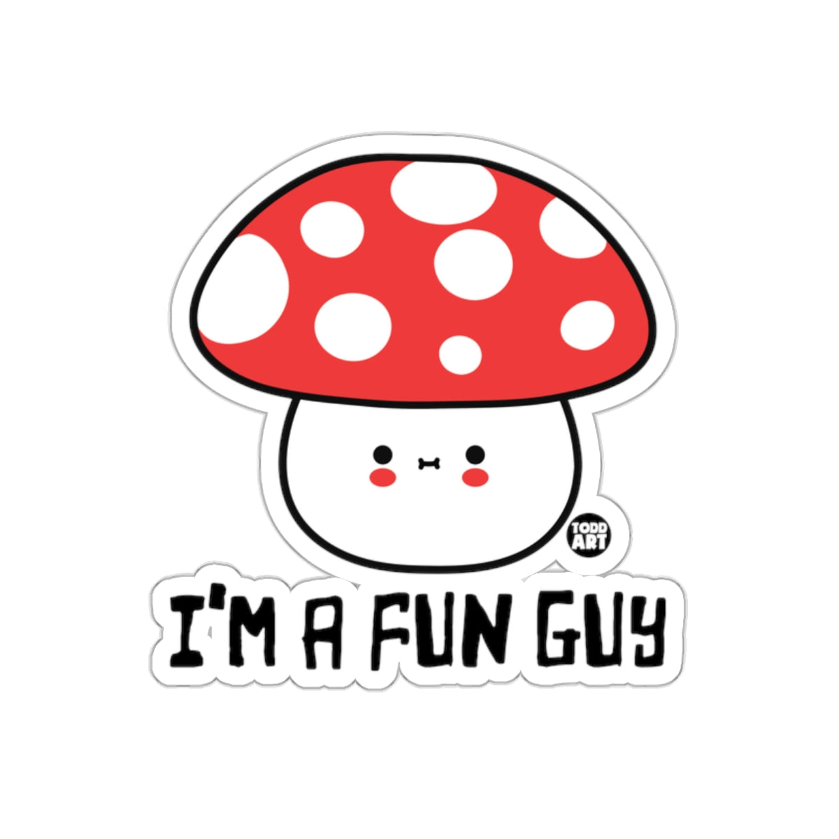 I'm A Fun Guy Cute Mushroom Sticker product