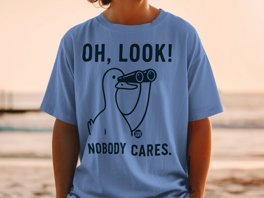 Oh Look Nobody Cares Funny Statement Shirt