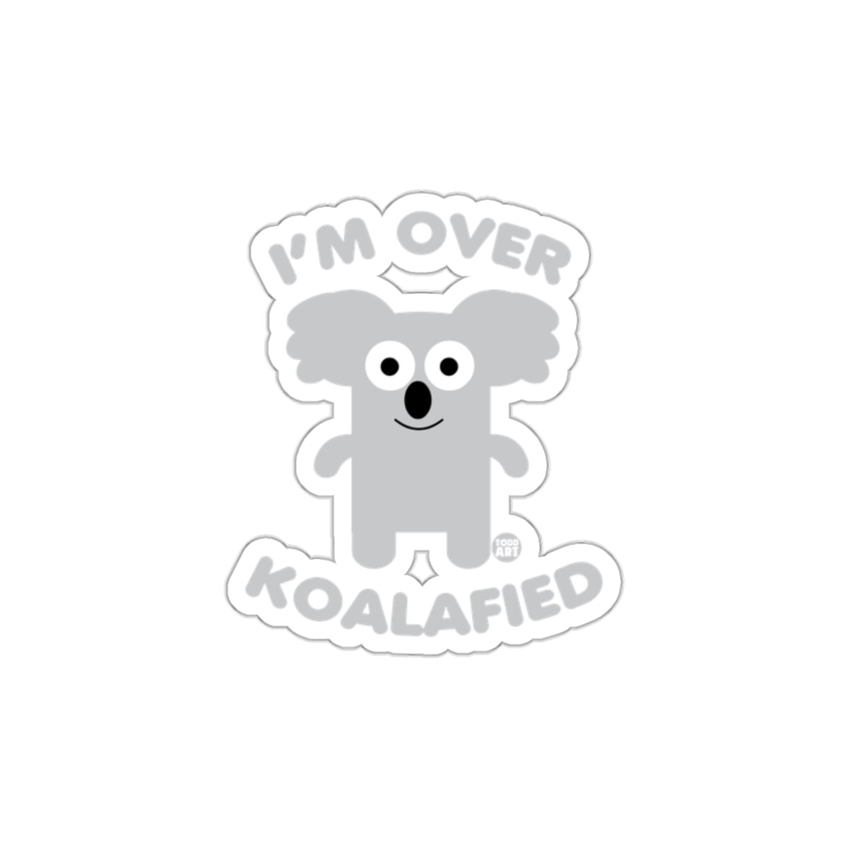 I'm Over Koalafied Adorable Sticker Product