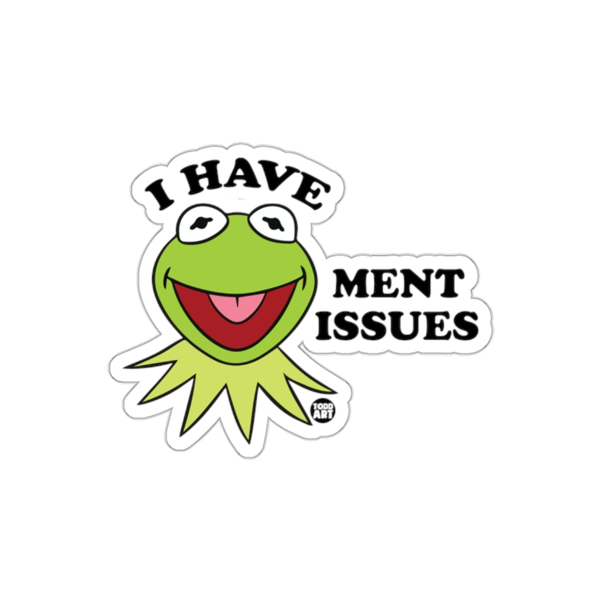 I Have Ment Issues Kermit Funny Meme Style Stickers