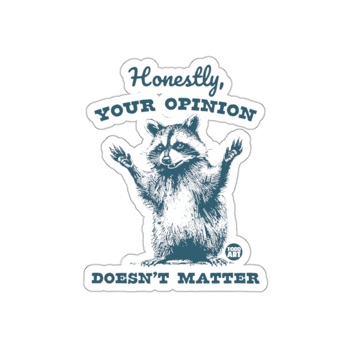 Your Opinion Does Not Matter Raccoon Sarcastic Stickers