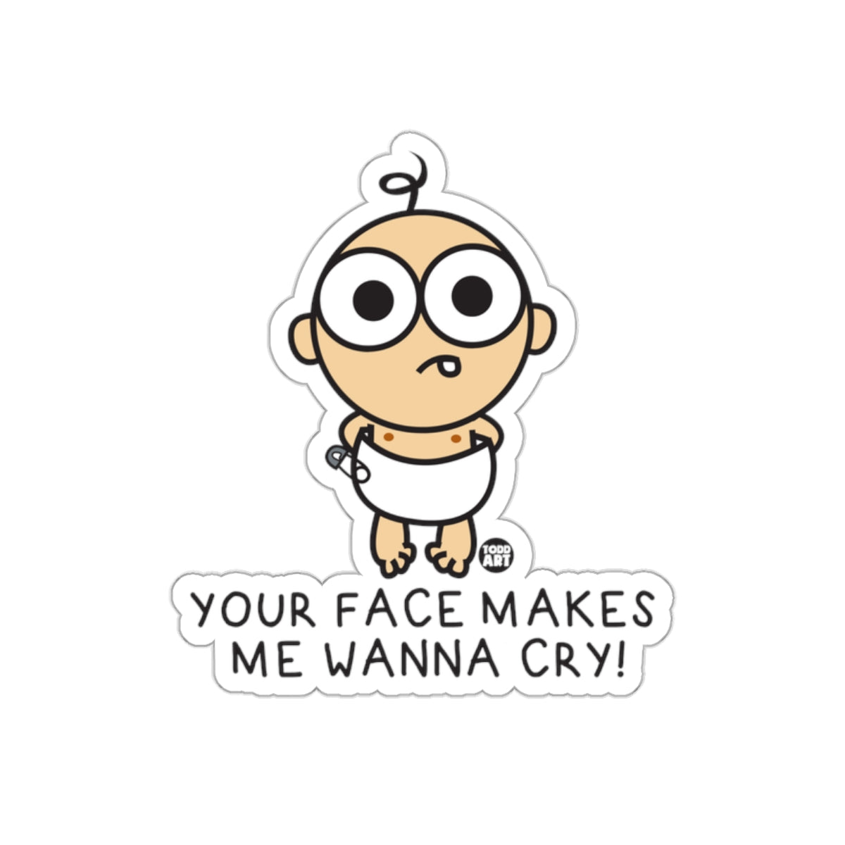 Your Face Makes Me Wanna Cry Sticker Funny Graphic