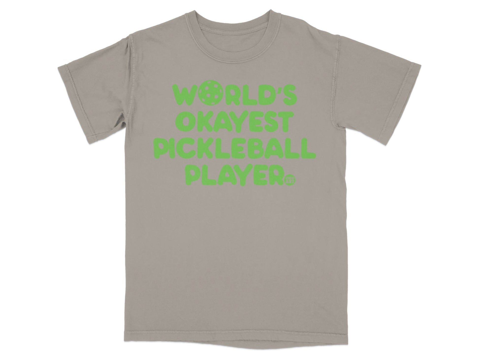 Gray t-shirt with green text that reads "World's Okayest Pickleball Player".
