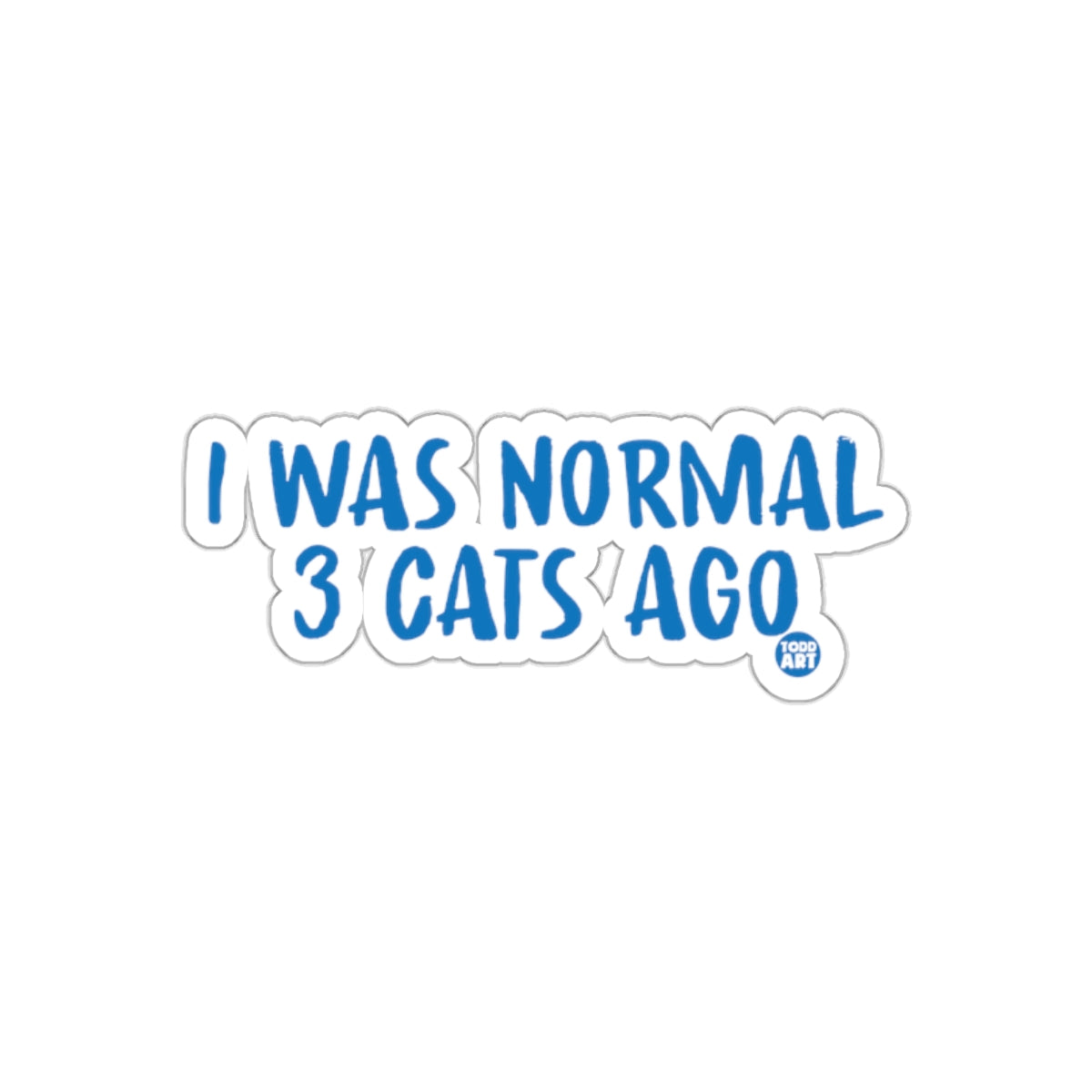 I Was Normal 3 Cats Ago Funny Sticker for Cat Lovers