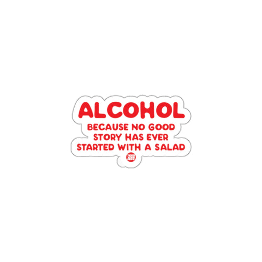 Alcohol No Good Story Started With Salad Sticker