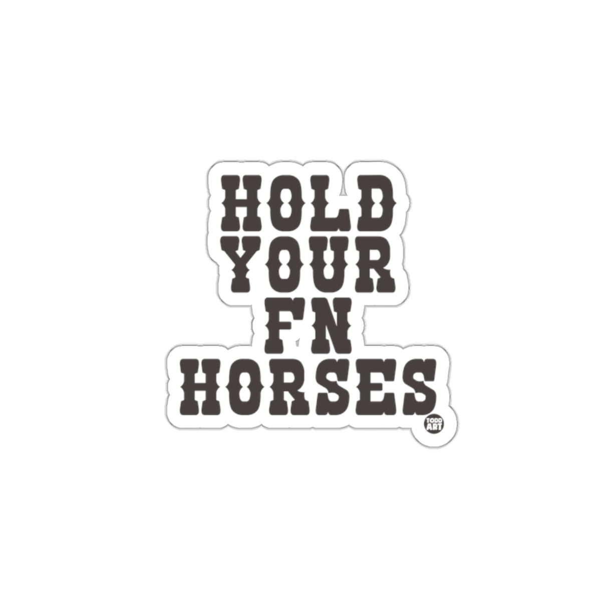 Hold Your Fn Horses Sticker Fun Decal
