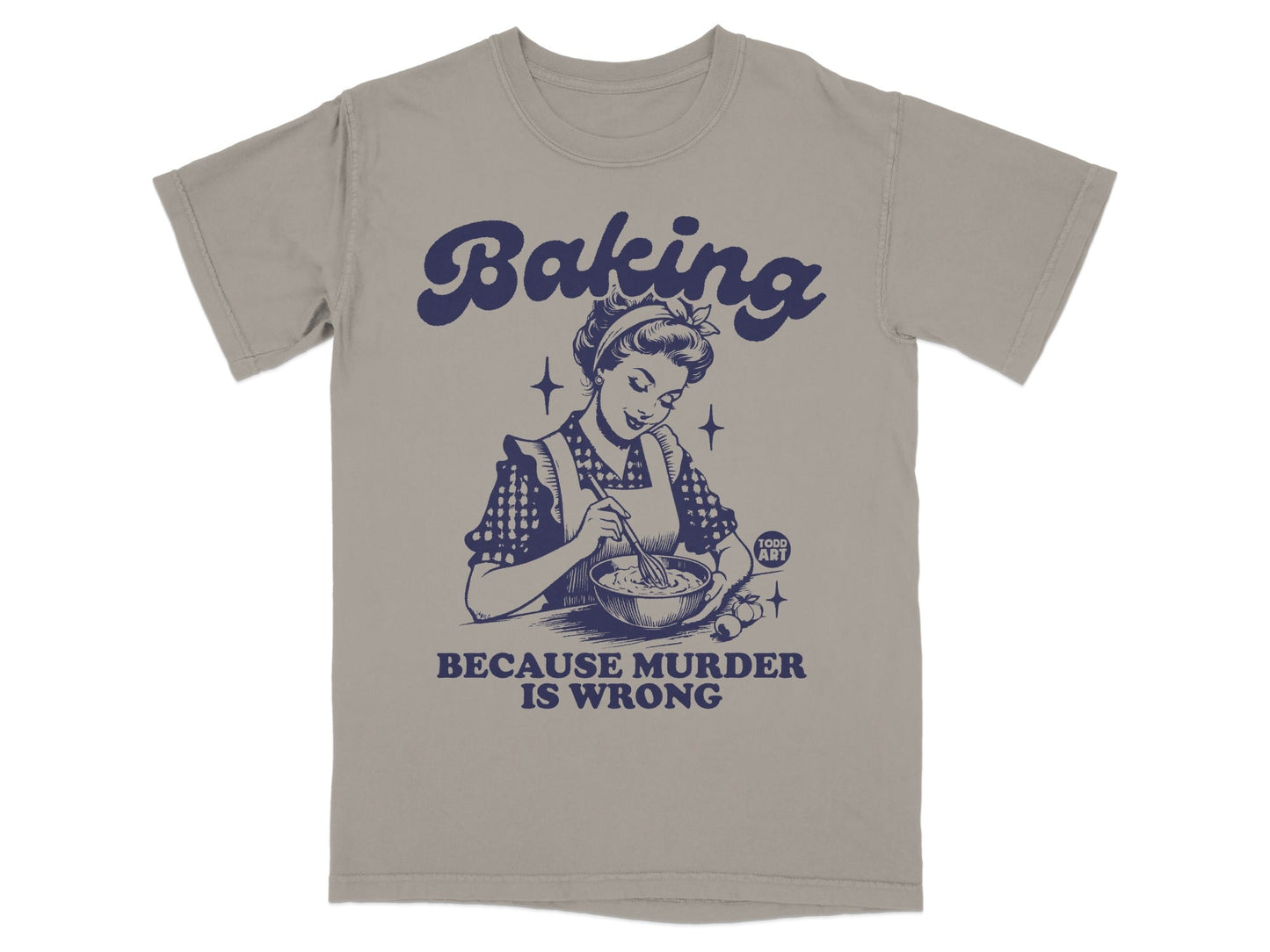 T-shirt graphic with woman baking, text "Baking Because Murder Is Wrong".