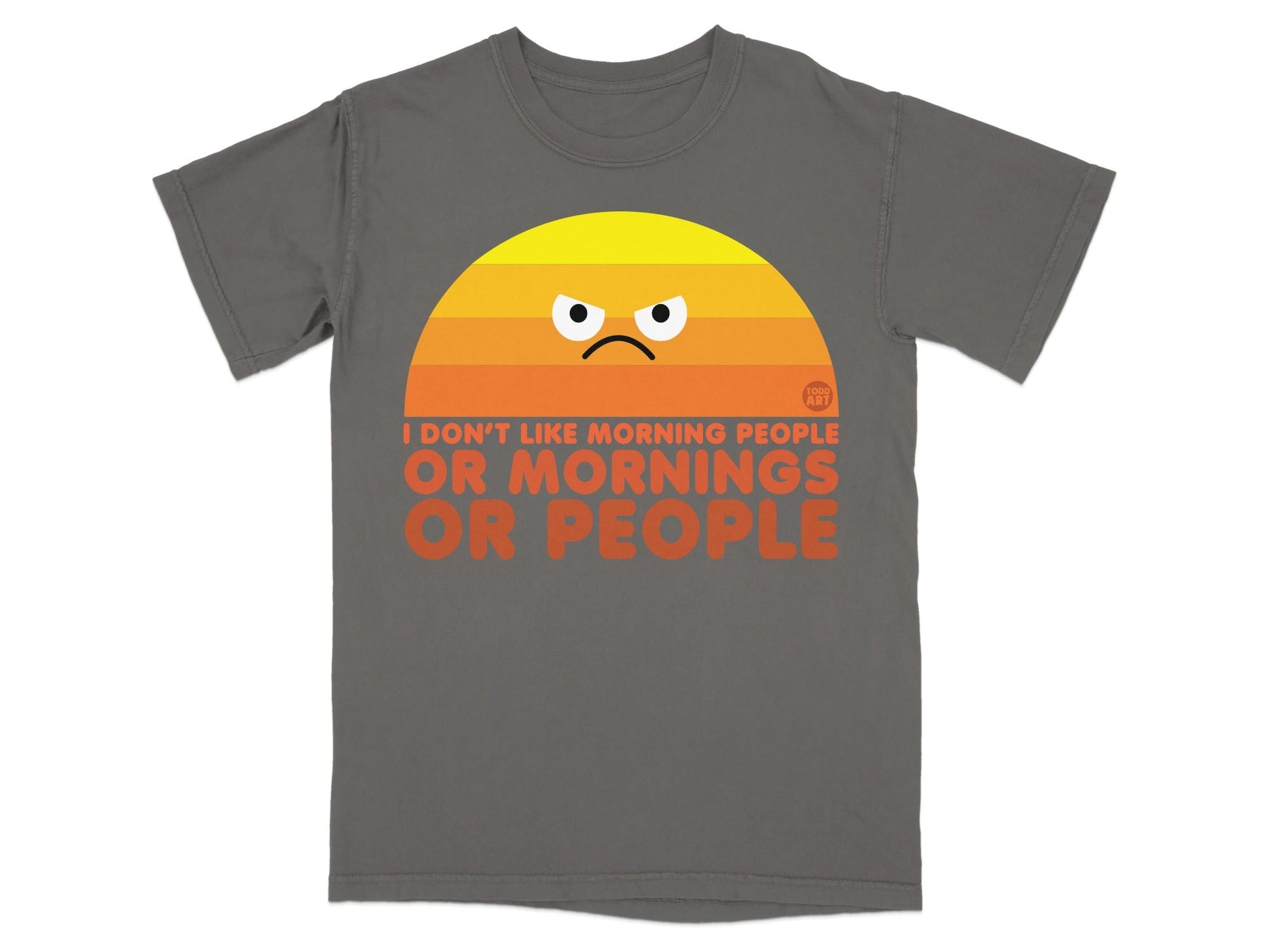 Gray t-shirt with a grumpy sun graphic and "I DON'T LIKE MORNING PEOPLE OR MORNINGS OR PEOPLE" text.