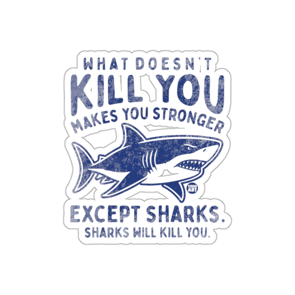 What Doesn't Kill You Except Sharks Design Stickers