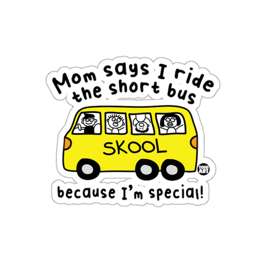 Funny Mom Says I Ride The Short Bus Sticker
