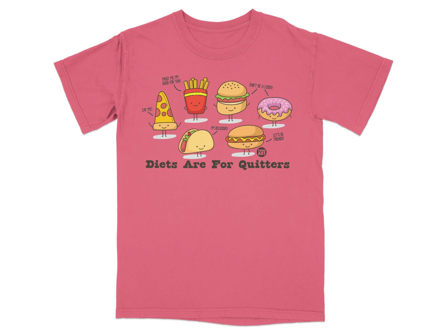 Diets Are For Quitters Fun Food T-Shirt
