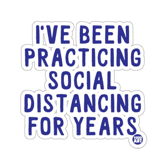 I've Been Practicing Social Distancing for Years sticker