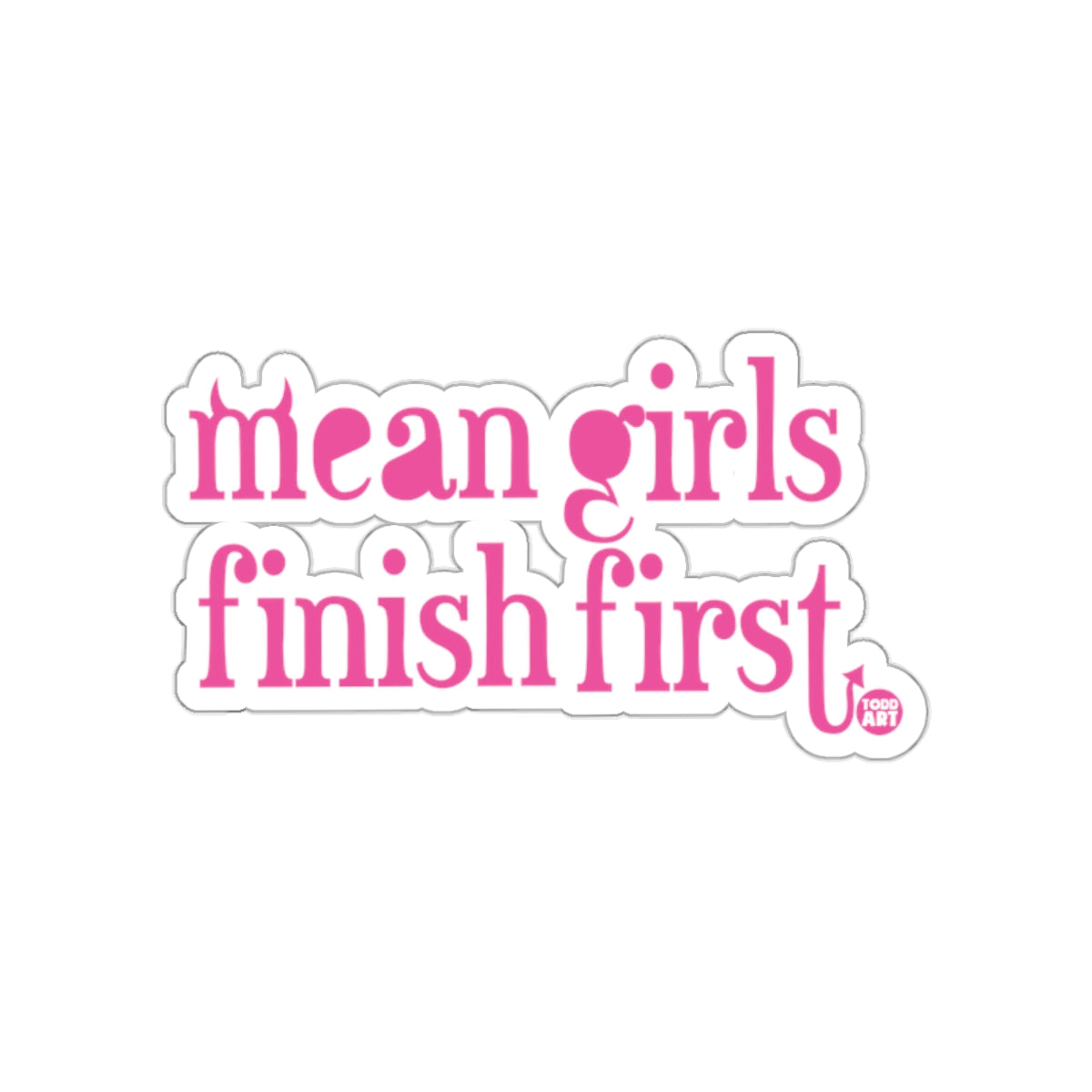 Mean Girls Finish First Sticker for Accessories
