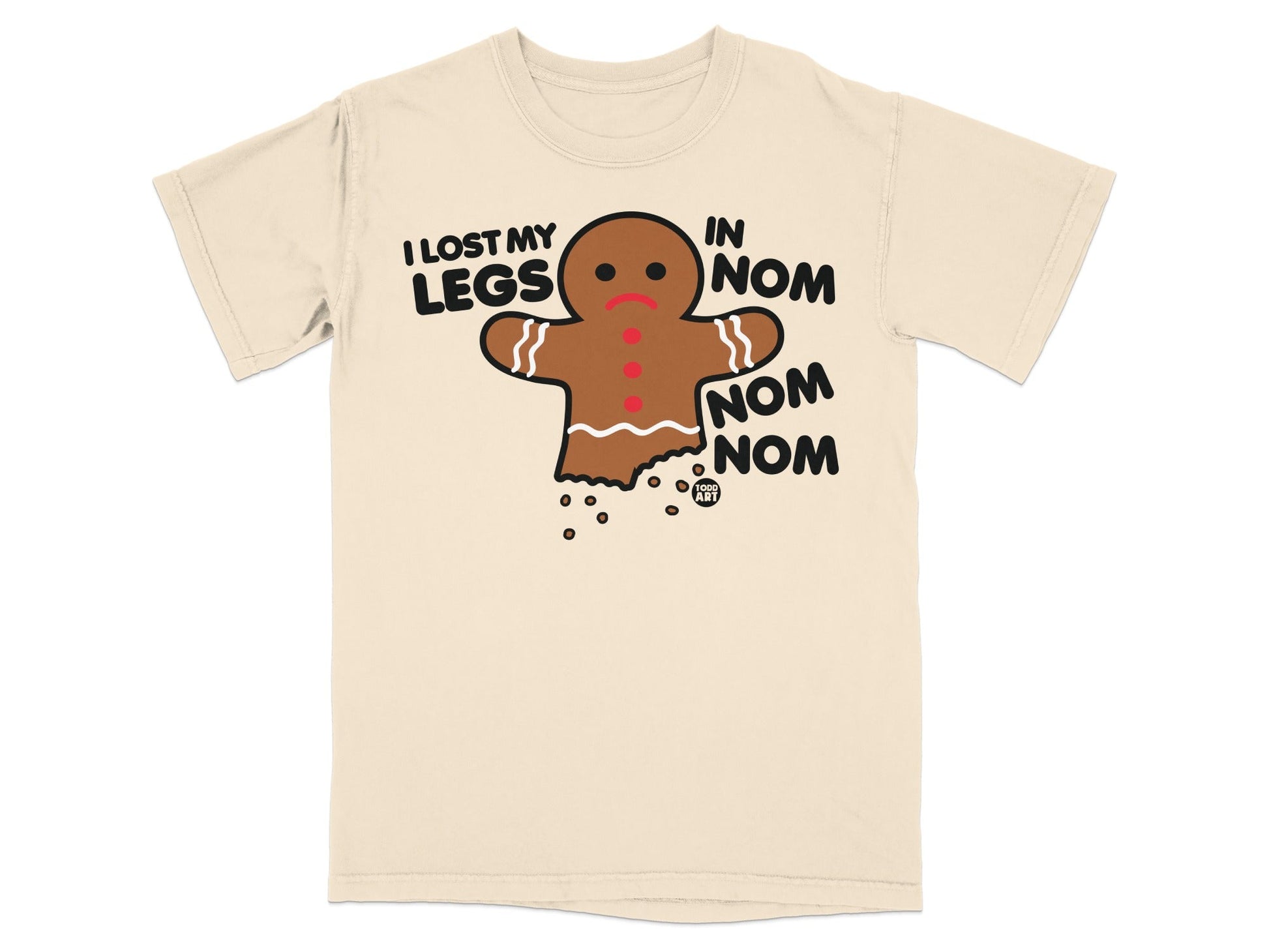 I Lost My Legs In Nom Nom Nom Gingerbread T-Shirt