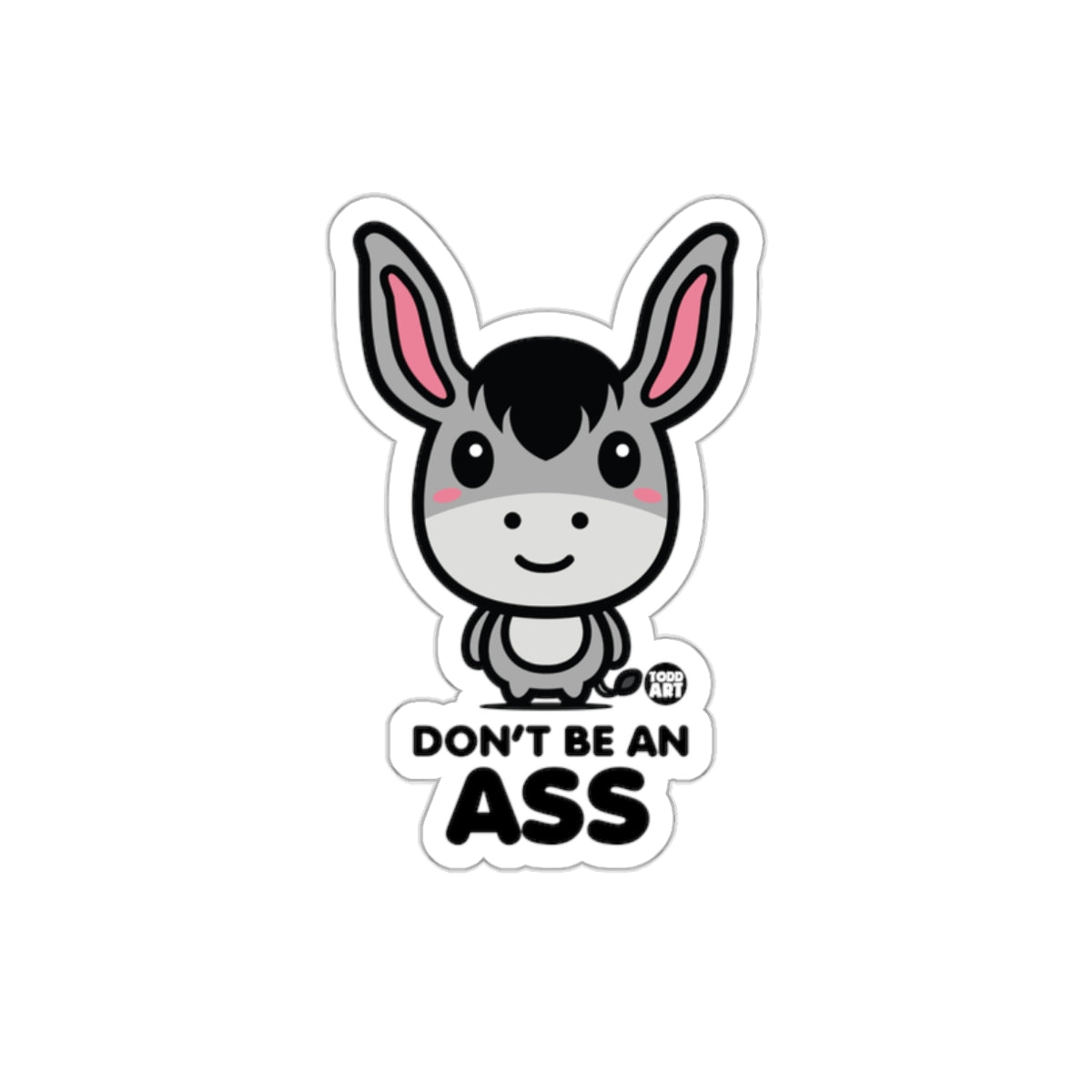 Don't Be An Ass Cute Donkey Design Sticker