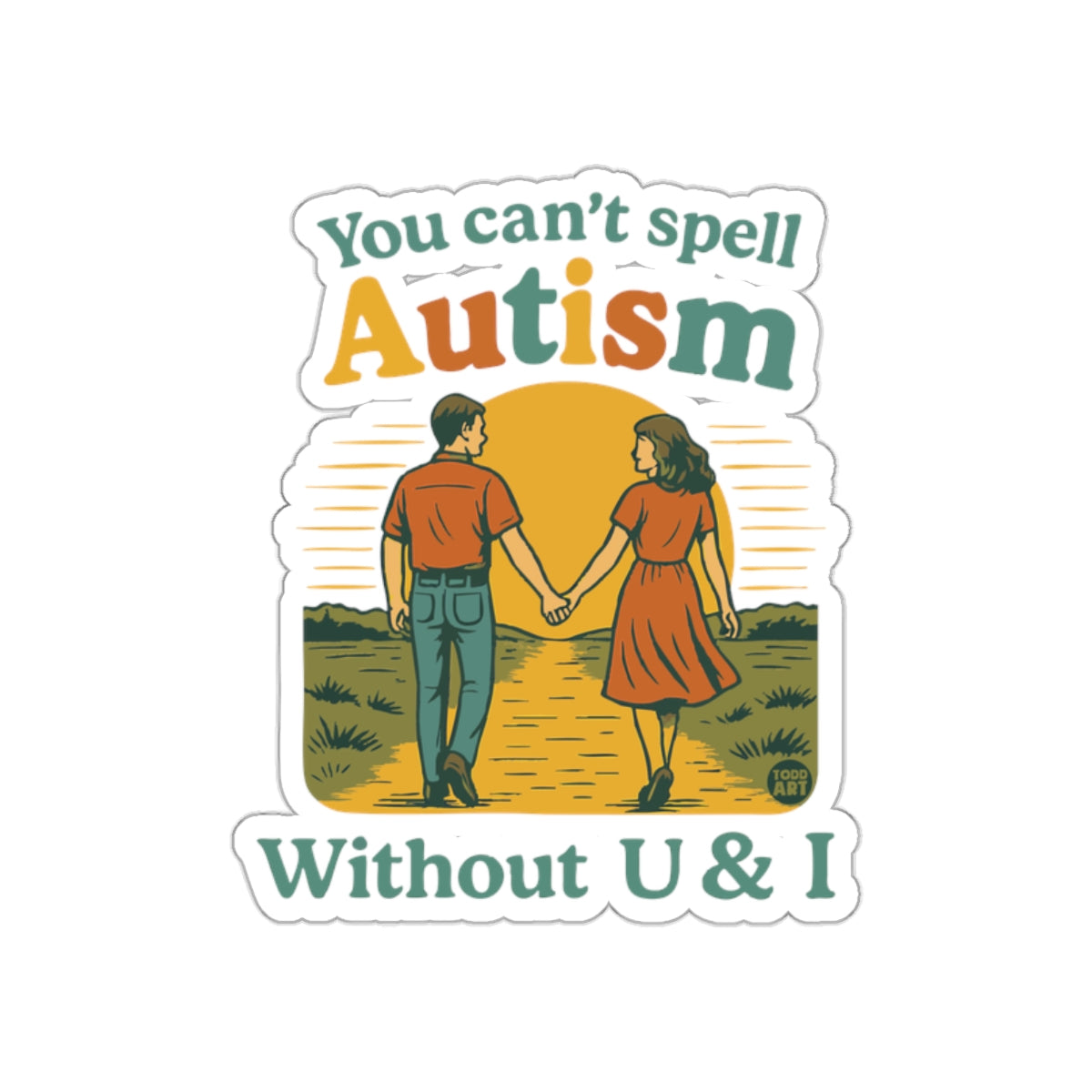 You Can't Spell Autism Without U & I Sticker