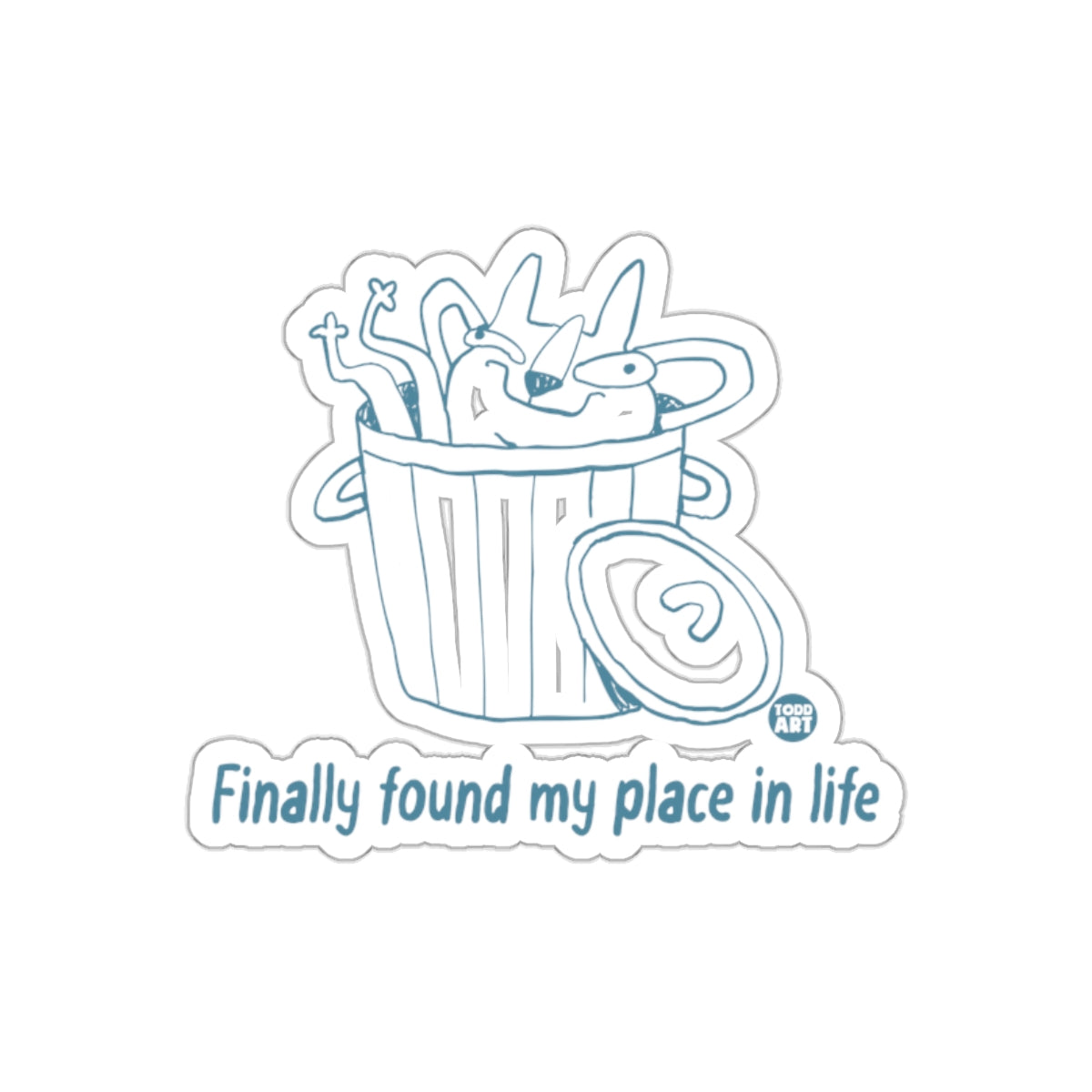 Finally Found My Place in Life Sticker