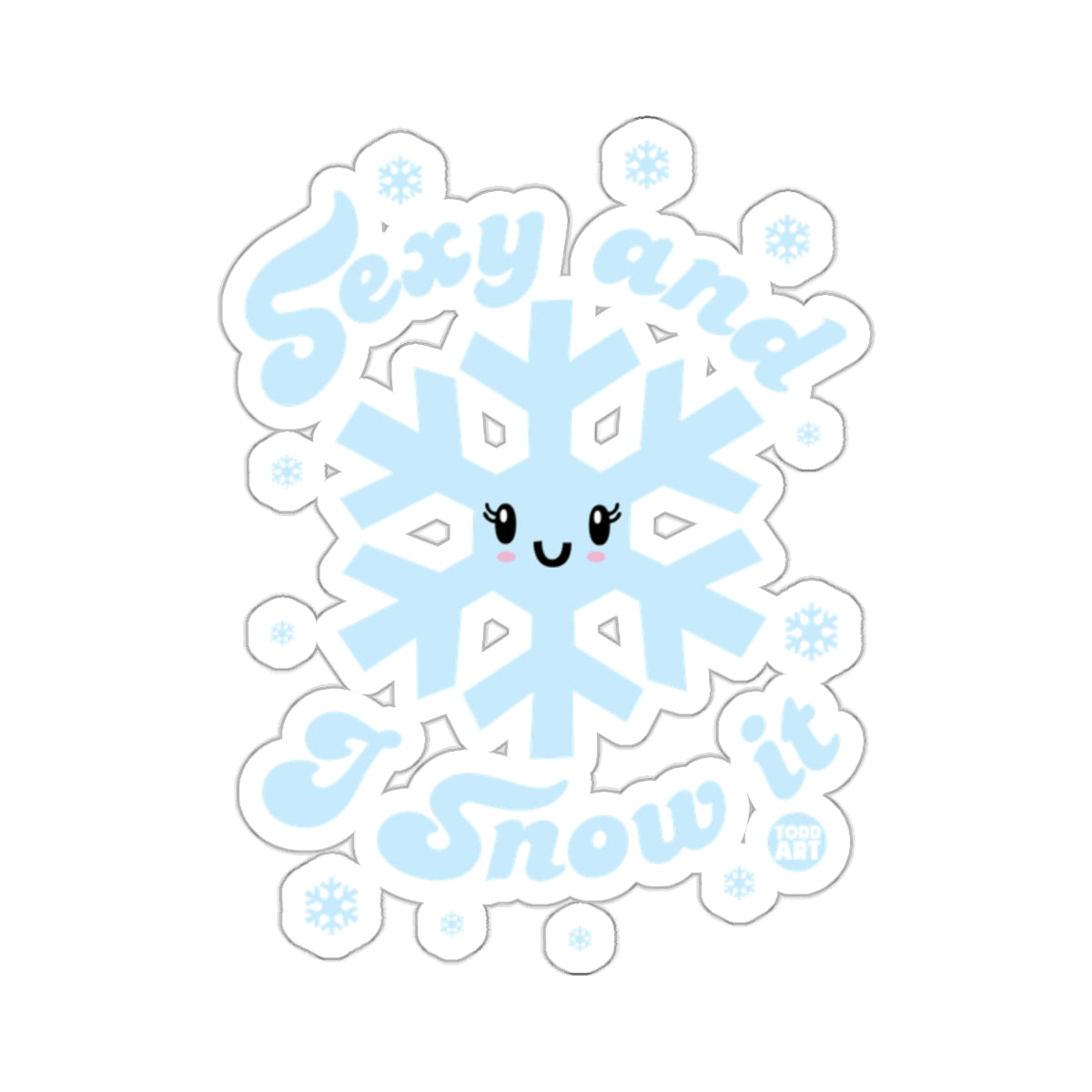 Sexy and I Snow it Cute Snowflake Winter 