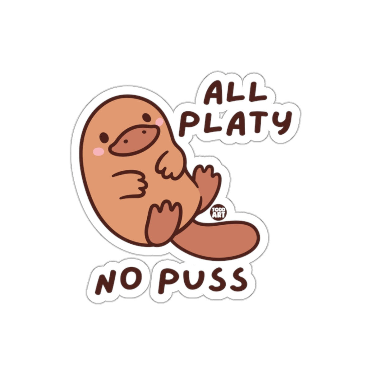 All Platy No Puss Sticker Cute Cartoon Design
