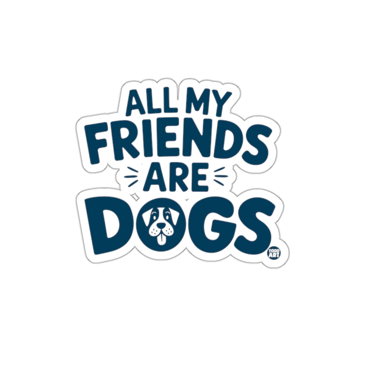 All My Friends Are Dogs Sticker Pet Lovers