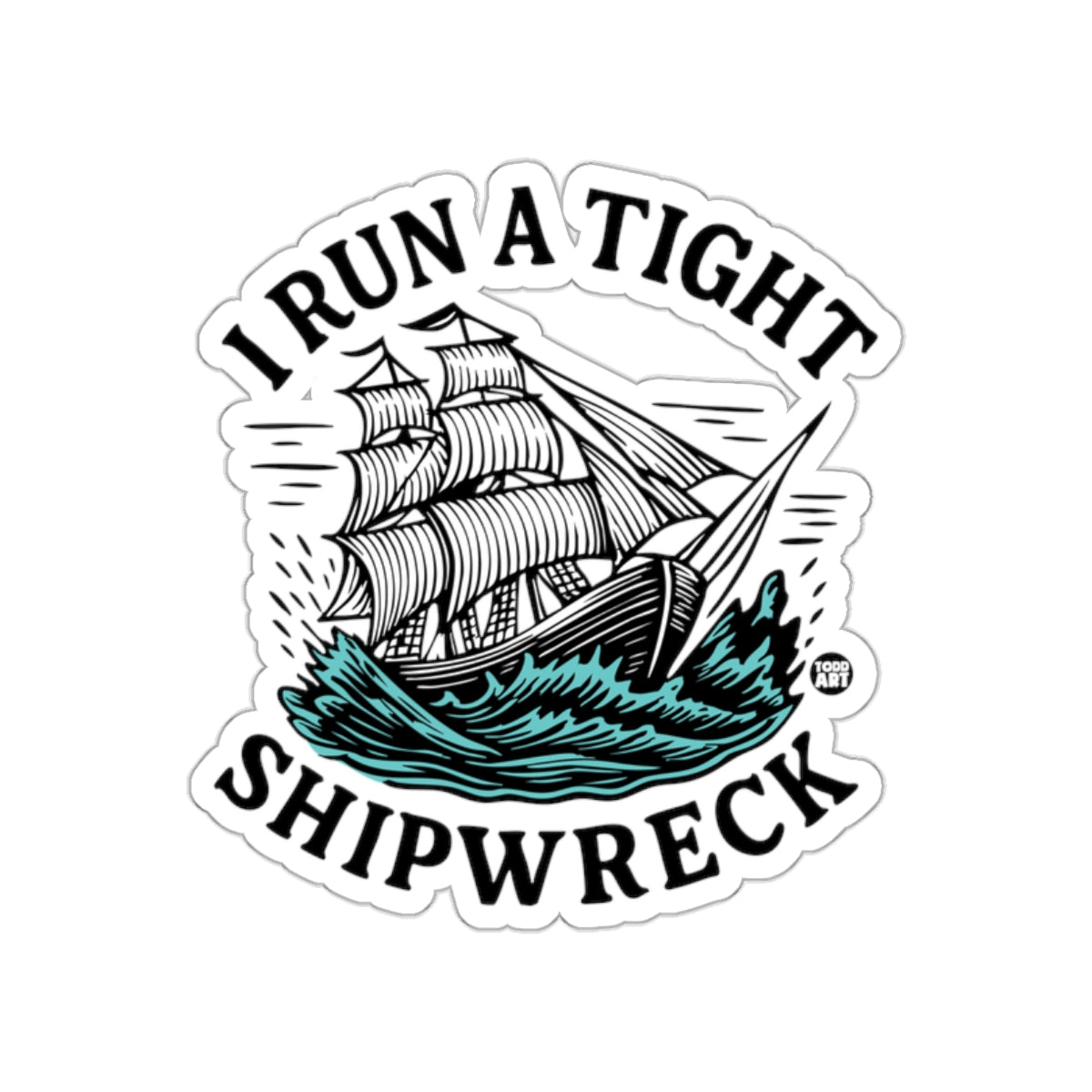 I Run a Tight Shipwreck Sticker for Seafaring Enthusiasts