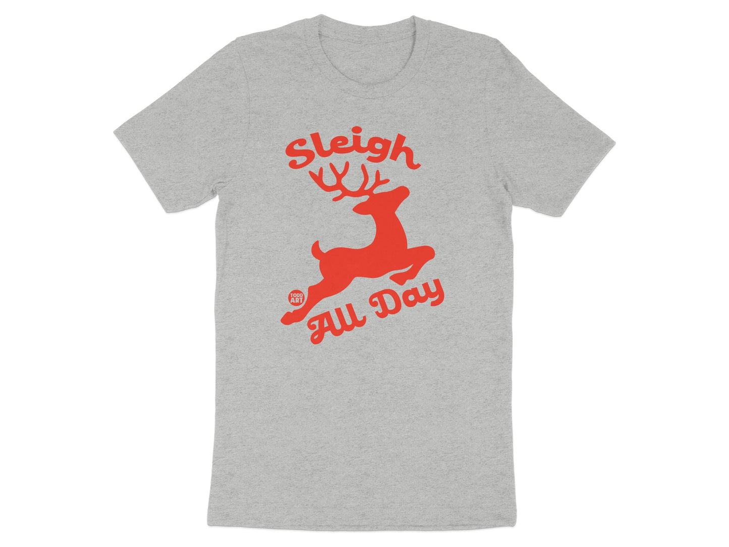 Sleigh All Day Funny Reindeer Graphic Novelty Shirt
