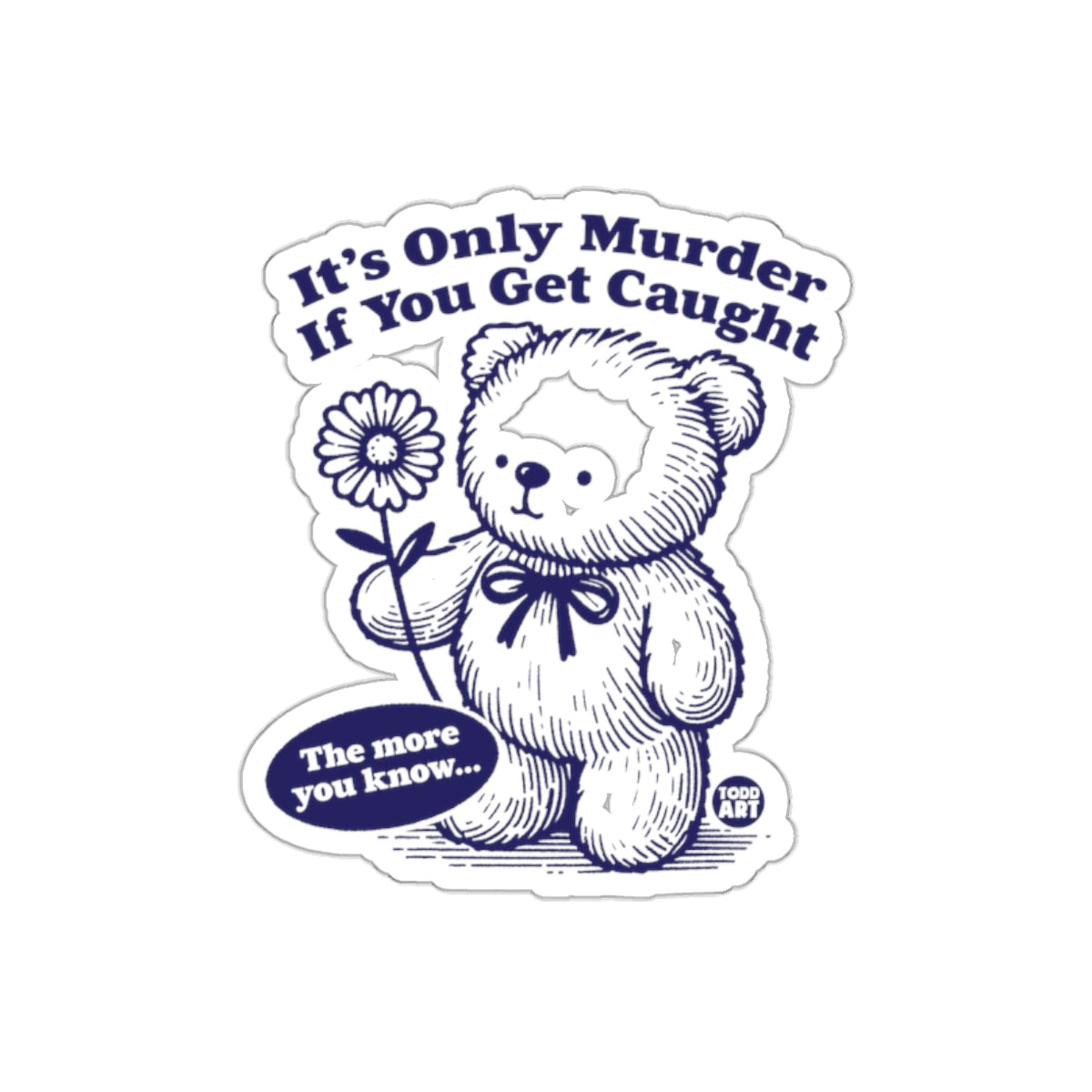 It's Only Murder If You Get Caught Sticker