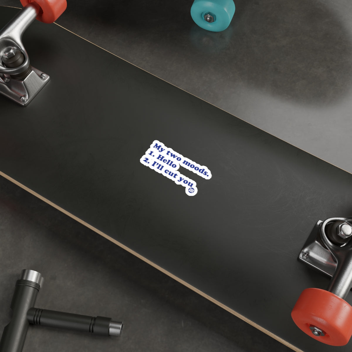 My two moods Hello I'll cut you skateboard product