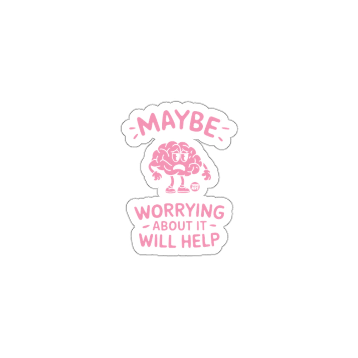 Maybe Worrying About It Will Help Sticker Design