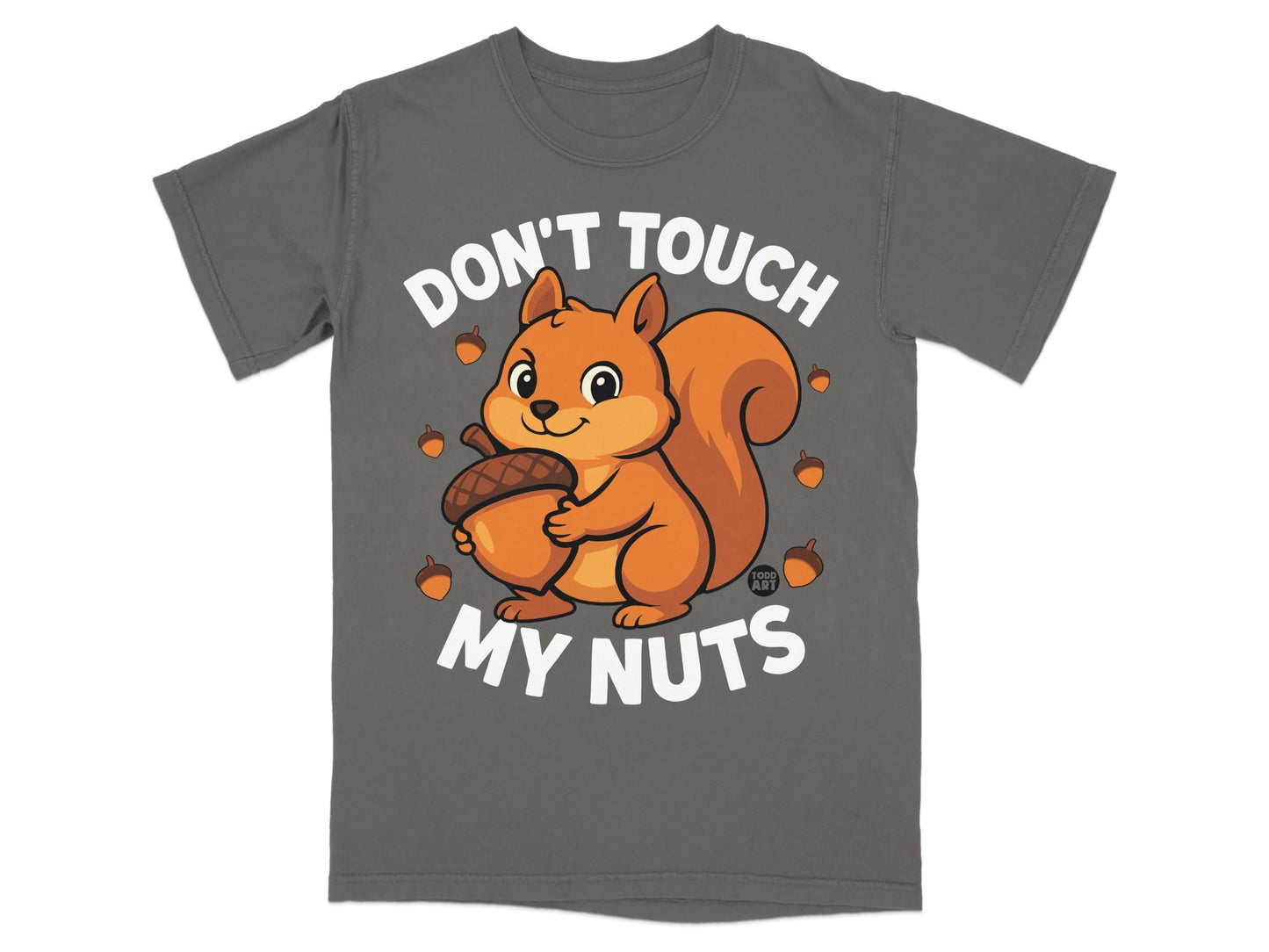 Gray t-shirt with a cartoon squirrel holding an acorn and text reading "DON'T TOUCH MY NUTS".