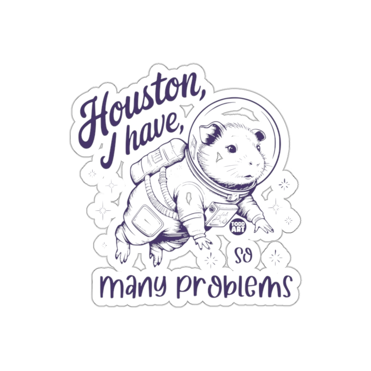 Houston I Have So Many Problems Sticker Product