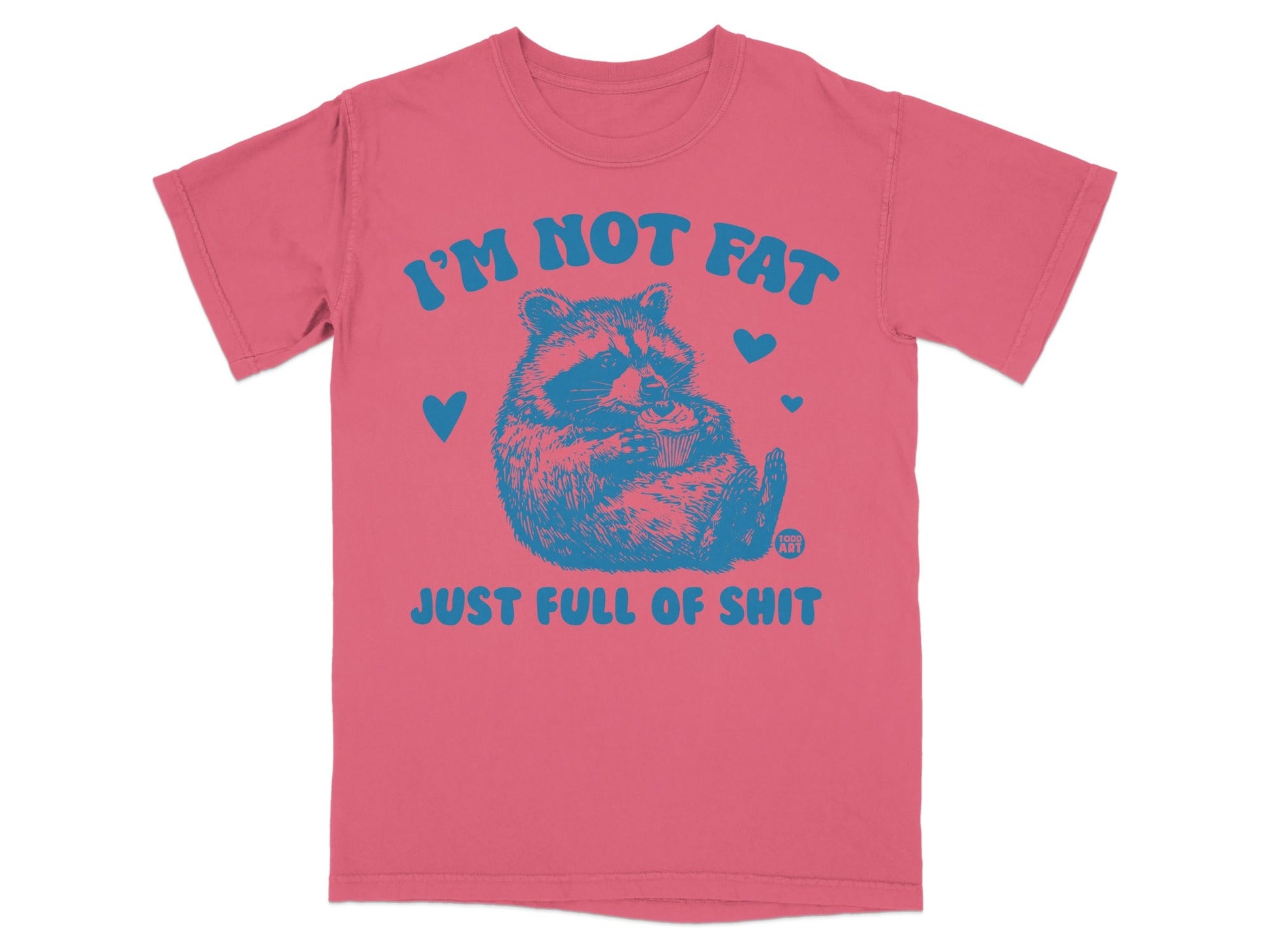 Pink t-shirt with a raccoon and text "I'M NOT FAT JUST FULL OF SHIT".