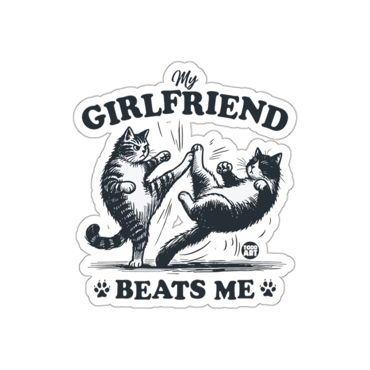 My Girlfriend Beats Me Funny Cats Sticker