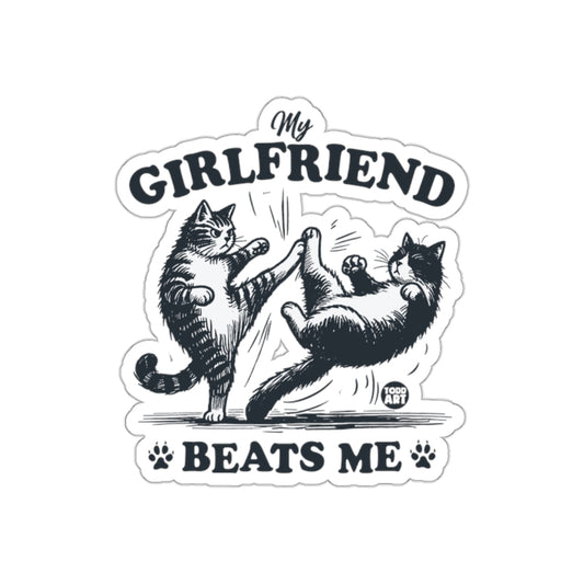 My Girlfriend Beats Me Funny Cats Sticker