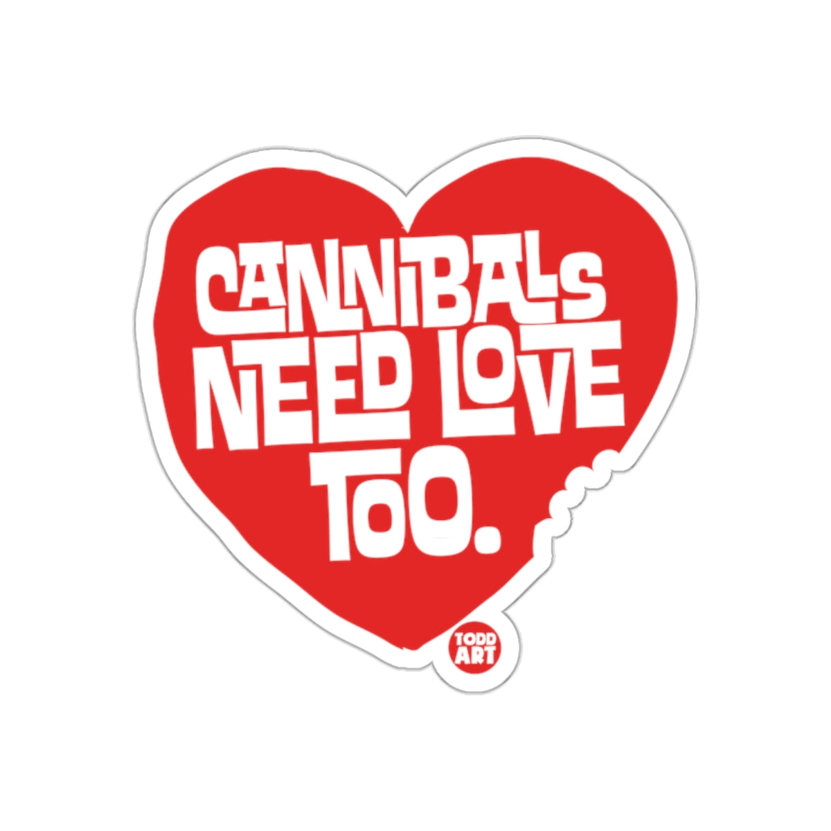 Cannibals Need Love Too Heart Sticker Todd Art