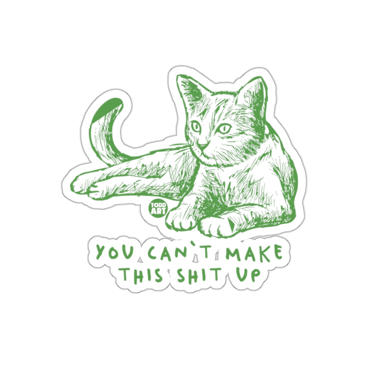 You Can't Make This Shit Up Green Cat Sticker