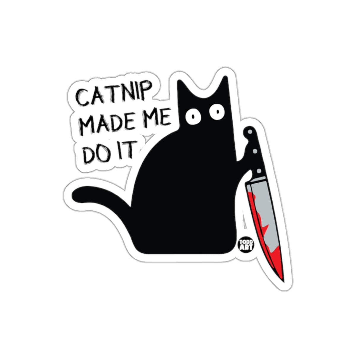 Catnip Made Me Do It Knife Wielding Kitty Fun sticker
