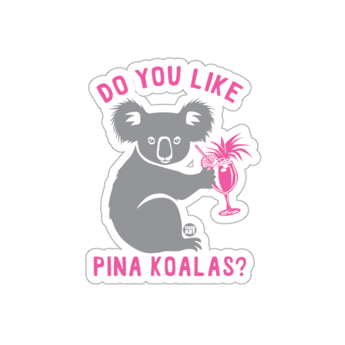 Do You Like Pina Koalas Sticker for Fun Décor