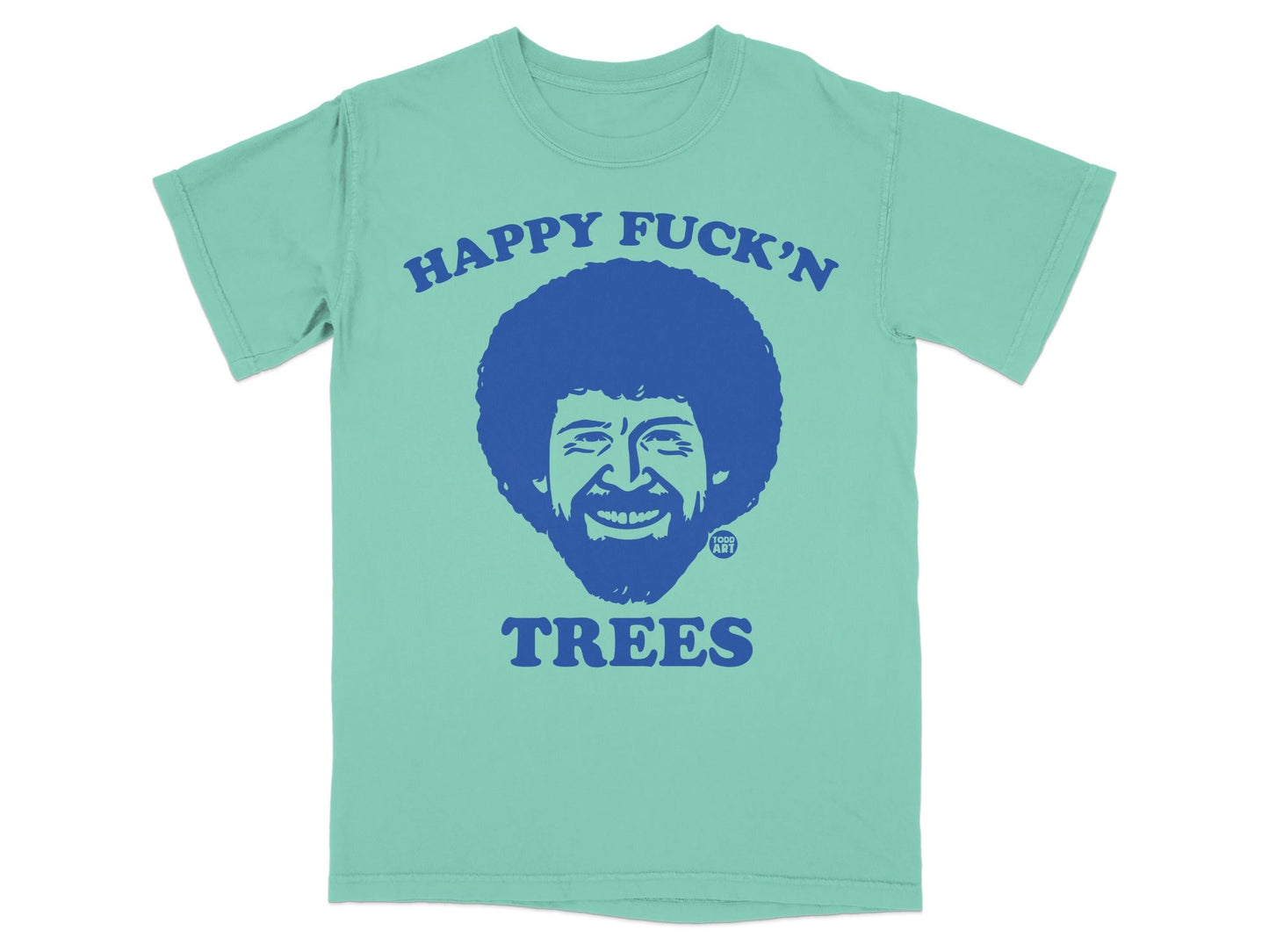 Mint t-shirt with Bob Ross smiling and text "HAPPY FUCK'N TREES".