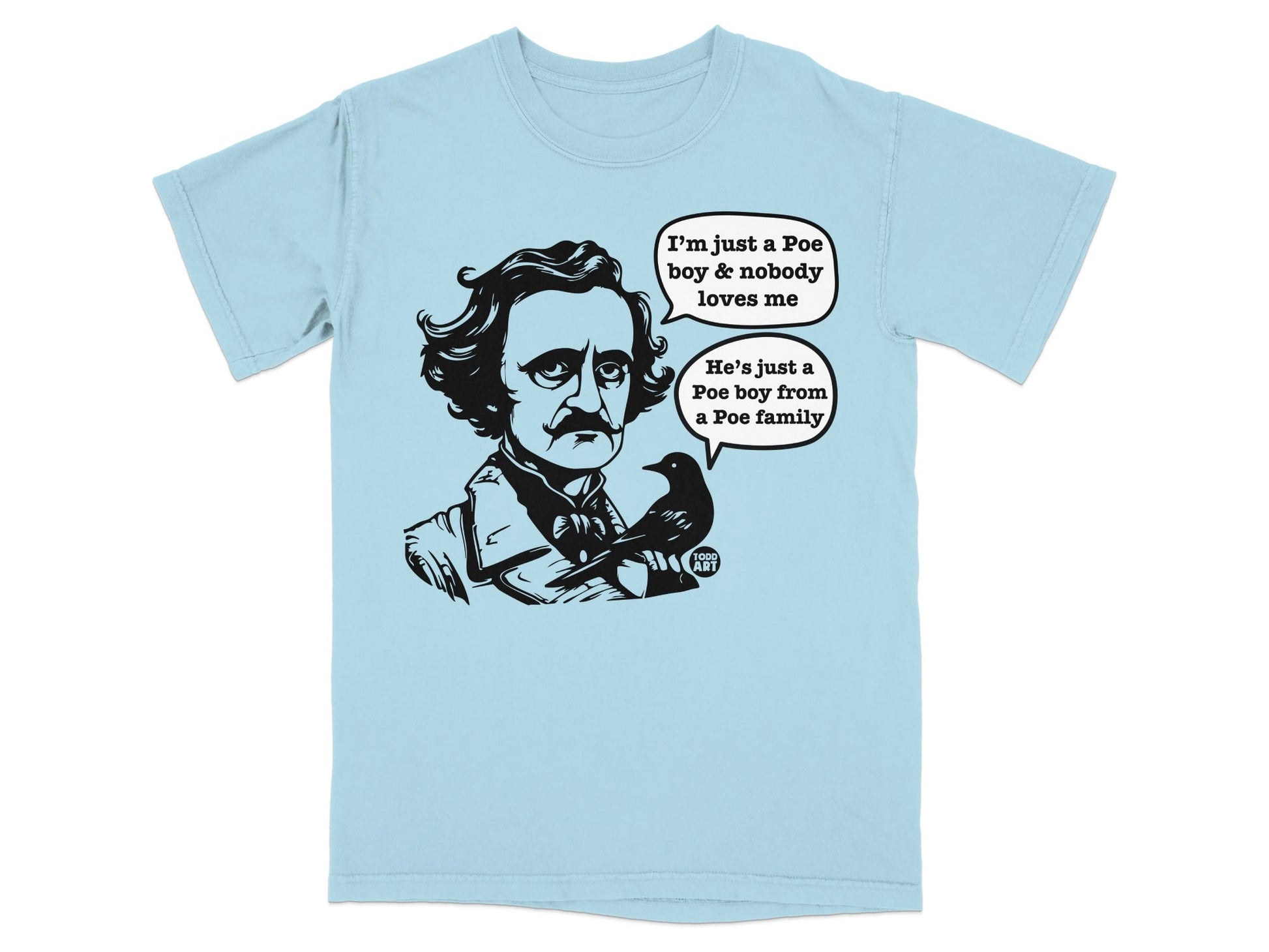 Edgar Allan Poe with a raven, speech bubbles read "I'm just a Poe boy & nobody loves me" and "He's just a Poe boy from a Poe family".