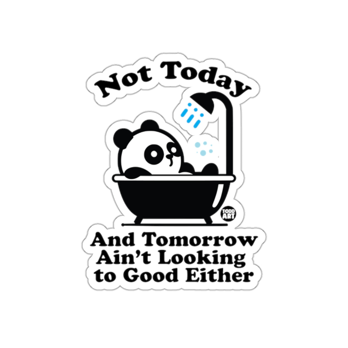 Not Today And Tomorrow Sticker for Fun Décor