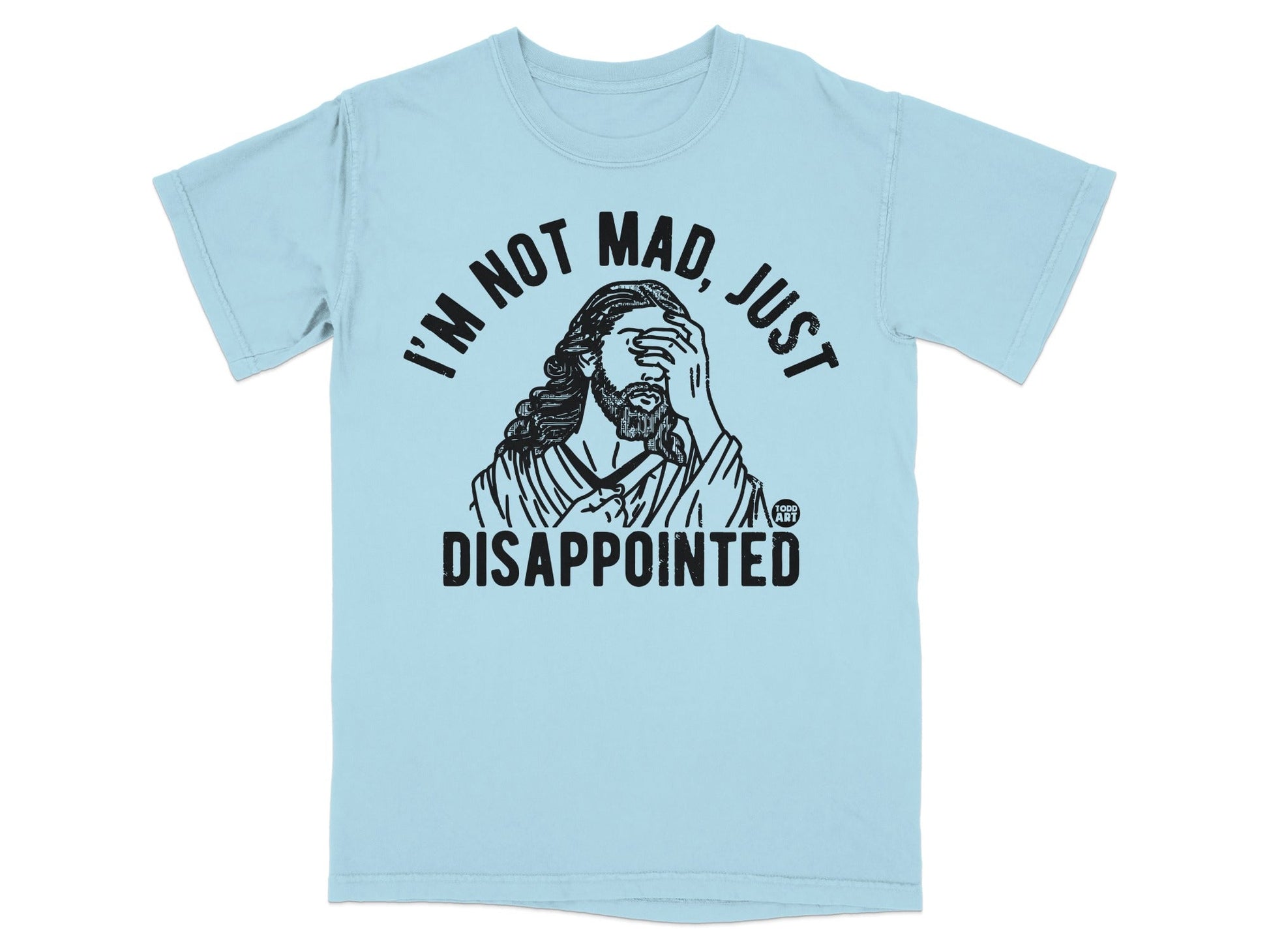 Light blue t-shirt with "I'm not mad, just disappointed" and Jesus graphic.