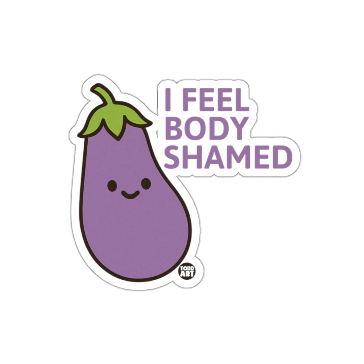 I Feel Body Shamed Eggplant Cute Sticker Product