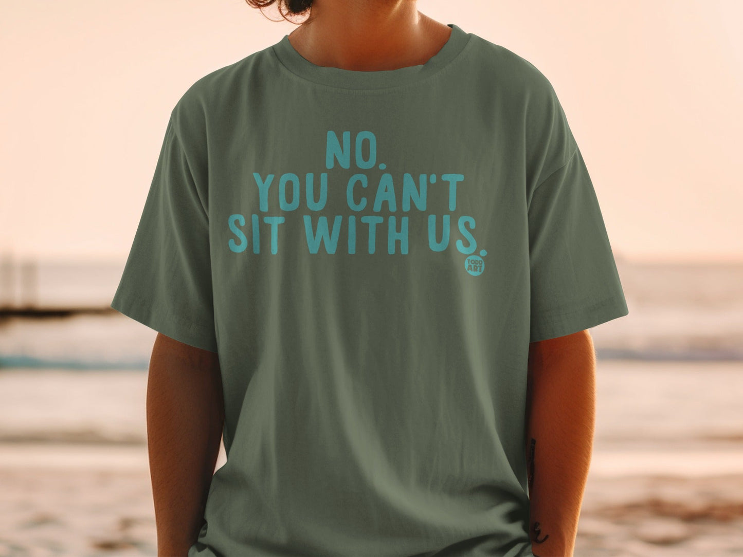 No You Can't Sit With Us Graphic Tee
